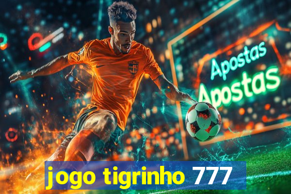 jogo tigrinho 777